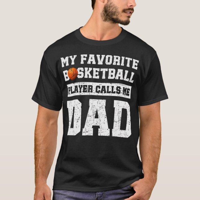 My Favorite Basketball Player Calls Me Dad Father' T-Shirt (Front)
