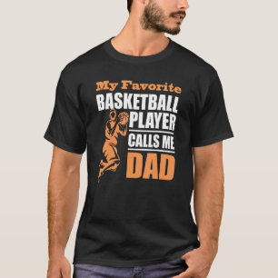 My Favorite Basketball Player Calls Me Dad Father T-Shirt