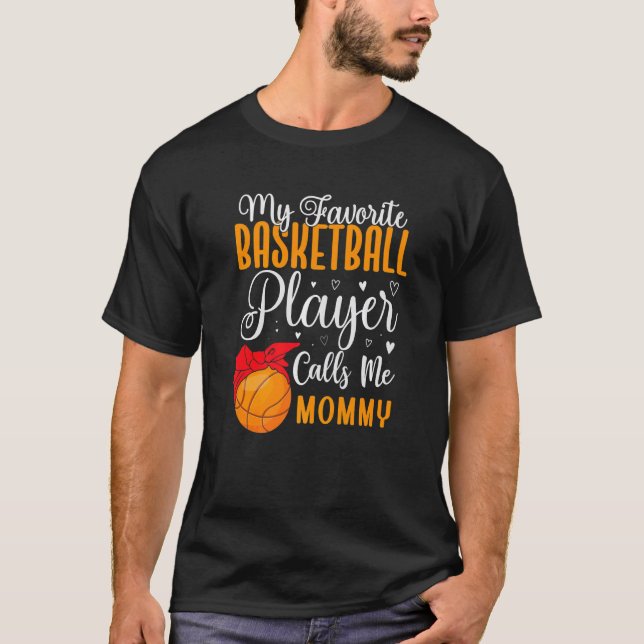 My Favorite Basketball player calls me Mom Cute  1 T-Shirt (Front)