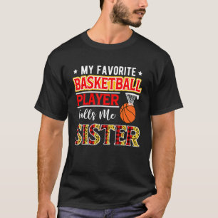 My Favorite Basketball Player Calls Me Sister Moth T-Shirt
