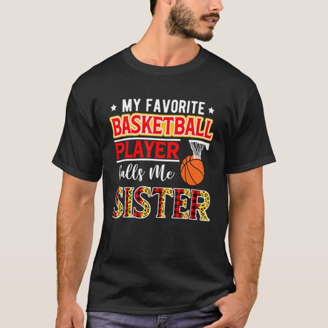 My Favorite Basketball Player Calls Me Sister Moth T-Shirt (Front)