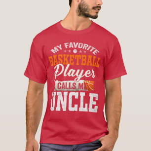 My Favorite Basketball Player Calls Me Uncle funny T-Shirt