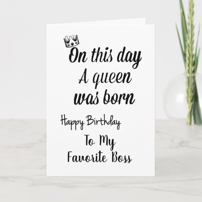 **MY FAVORITE BOSS** YOU ARE A QUEEN "BIRTHDAY"  CARD (Front)