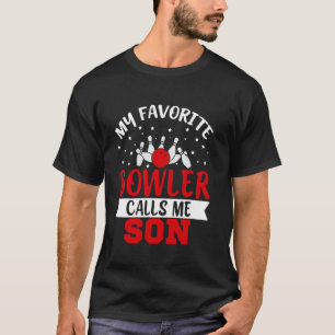 My Favorite Bowler Calls Me Son Funny Bowling Son T-Shirt