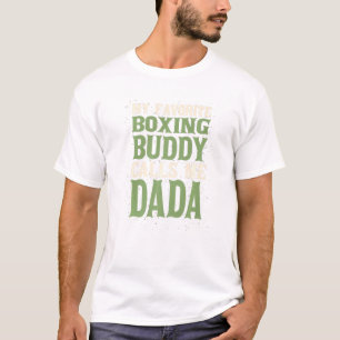 My Favorite Buddy Boxing Dada Boxer Dad Hobby Fami T-Shirt