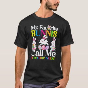 My Favorite Bunny Call Me Pediatric Nurse Easter T-Shirt
