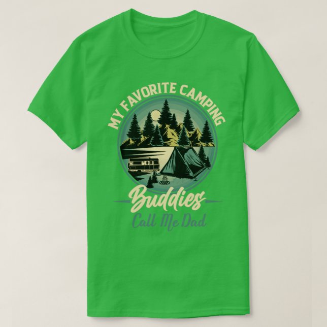 My Favorite Camping Buddies Call Me Dad Funny Camp T-Shirt (Design Front)