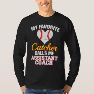 My Favorite Catcher Calls Me Assistant Coach Baseb T-Shirt