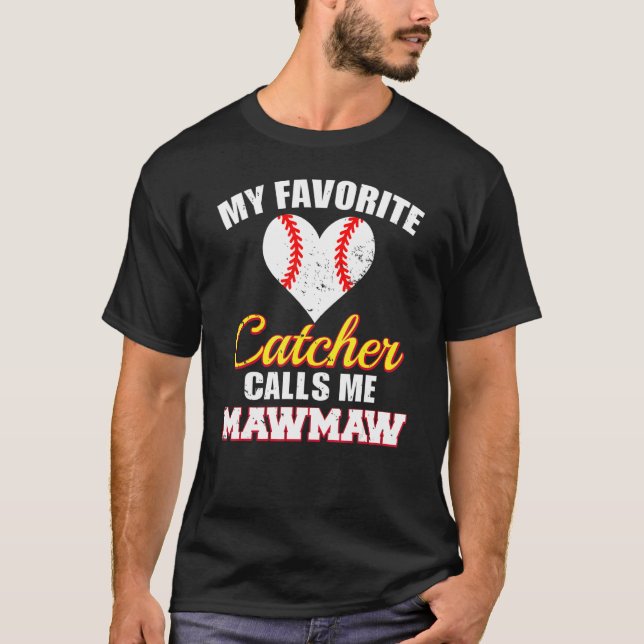 My Favorite Catcher Calls Me MawMaw Catcher Baseba T-Shirt (Front)