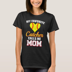 My Favorite Catcher Calls Me Mom Catcher Softball  T-Shirt