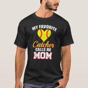 My Favorite Catcher Calls Me Mom Catcher Softball T-Shirt