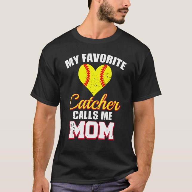 My Favorite Catcher Calls Me Mom Catcher Softball  T-Shirt (Front)