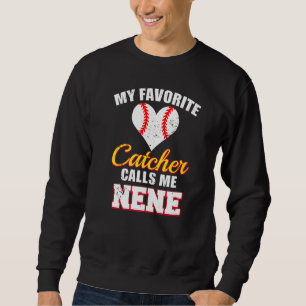 My Favorite Catcher Calls Me Nene Catcher Baseball Sweatshirt