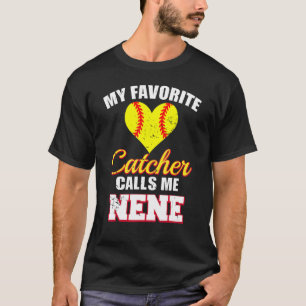 My Favorite Catcher Calls Me Nene Catcher Softball T-Shirt