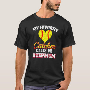 My Favorite Catcher Calls Me Stepmom Catcher Softb T-Shirt