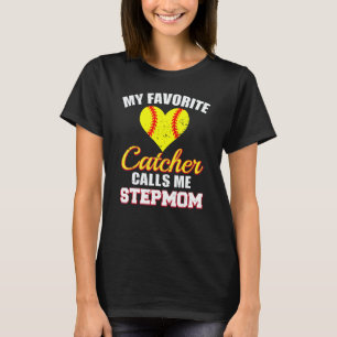 My Favorite Catcher Calls Me Stepmom Catcher Softb T-Shirt