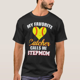 My Favorite Catcher Calls Me Stepmom Catcher Softb T-Shirt