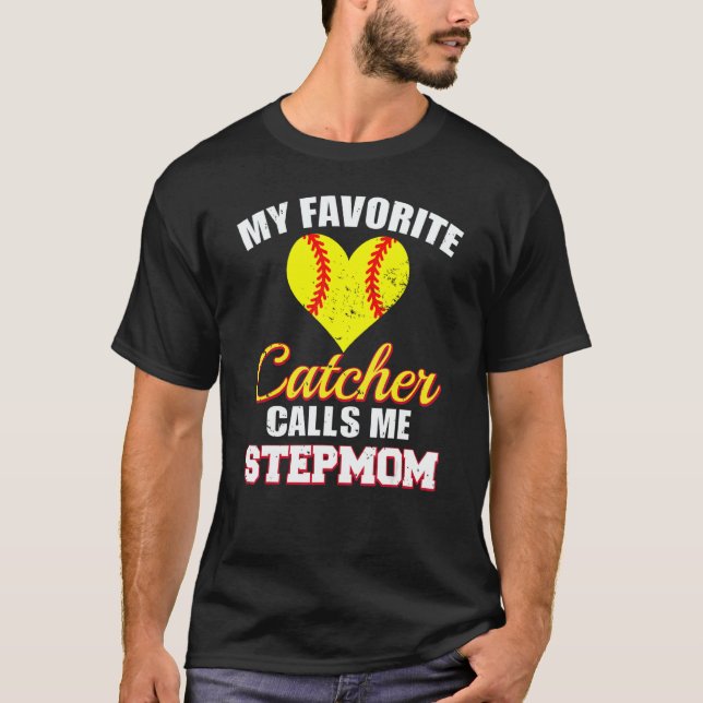 My Favorite Catcher Calls Me Stepmom Catcher Softb T-Shirt (Front)
