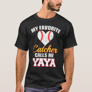 My Favorite Catcher Calls Me Yaya Catcher Baseball T-Shirt
