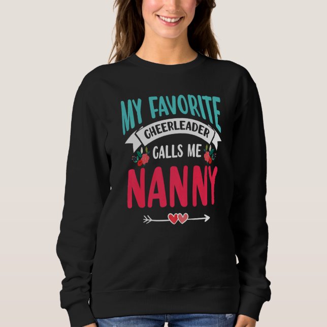 My Favorite Cheerleader Calls Me Nanny For Grandmo Sweatshirt (Front)