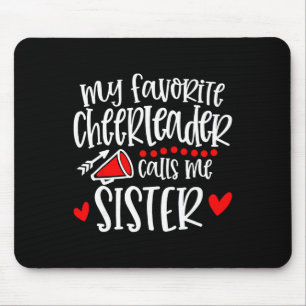 My Favorite Cheerleader Calls Me Sister Funny Chee Mouse Pad