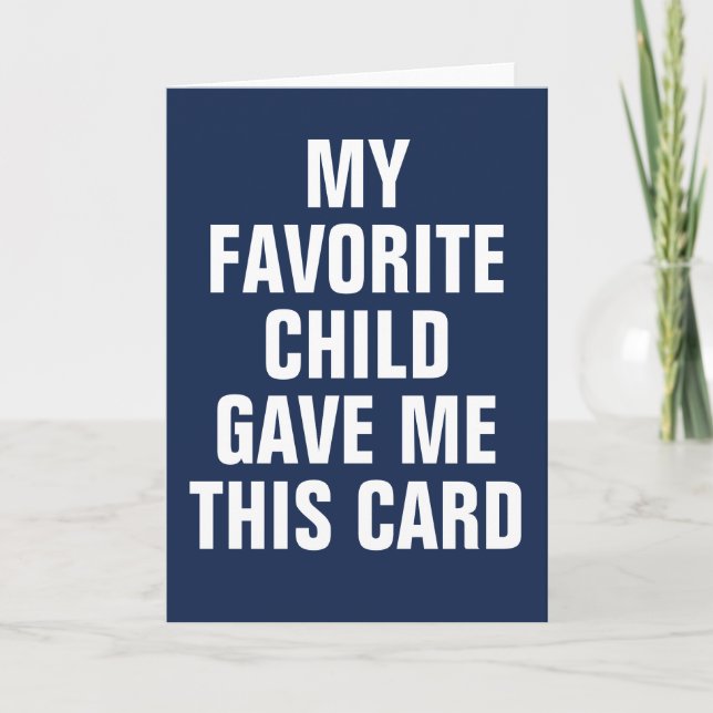 MY FAVORITE CHILD GAVE ME THIS CARD (Front)