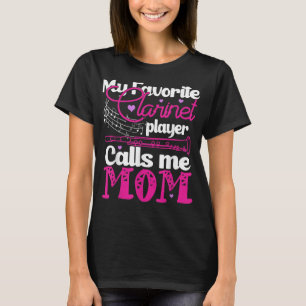 My Favorite Clarinet Player Calls Me Mom Clarinet2 T-Shirt