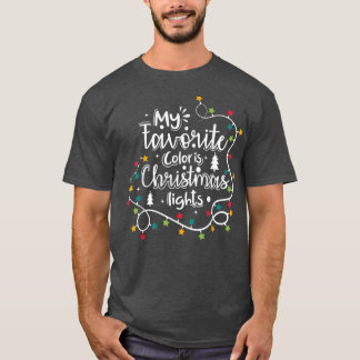 My Favorite Color Is Christmas Lights Christmas Cr T-Shirt