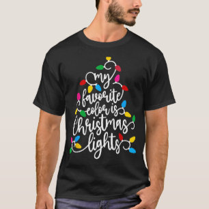 My Favorite Color Is Christmas Lights Xmas Holiday T-Shirt