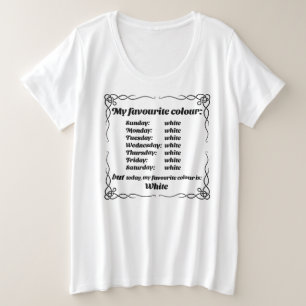My favorite color is white T-Shirt Plus Size T-Shirt