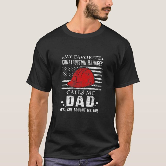 My Favorite Construction Manager Calls Me Dad (She T-Shirt (Front)