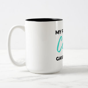 My Favorite Cousin Gave Me This 2 Two-Tone Coffee Mug