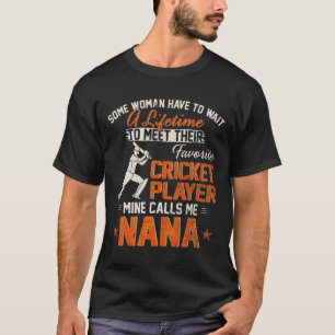 My Favorite Cricket Player Calls Me Nana Funny Cri T-Shirt
