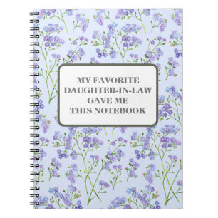 MY FAVORITE DAUGHTER-IN-LAW GAVE ME THIS NOTEBOOK