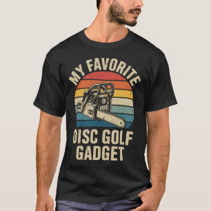 My Favorite Disc Golf Gadget Funny Disc Golf _4  T-Shirt