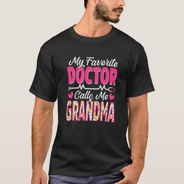 My Favorite Doctor Calls Me Grandma Medical Mother T-Shirt (Front)