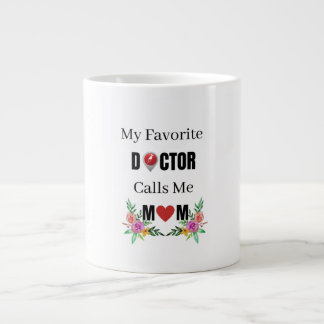 My favorite doctor Calls me Mom,Proud Mom gift Large Coffee Mug