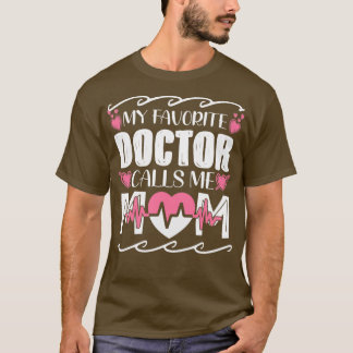My Favorite Doctor Calls Me Mom T-Shirt