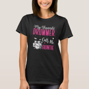 My Favorite Drummer calls me Aunt Cute T-Shirt
