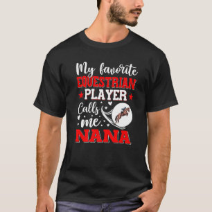 My Favorite Equestrian Player Calls Me Nana Women T-Shirt