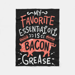 My Favorite Essential Oil Is Bacon Grease Bbq Gril Fleece Blanket
