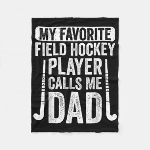 My Favorite Field Hockey Player Calls Me Dad Fleece Blanket