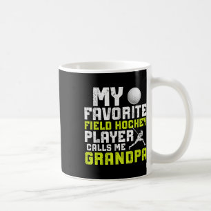 My Favorite Field Hockey Player Grandpa Field Hock Coffee Mug