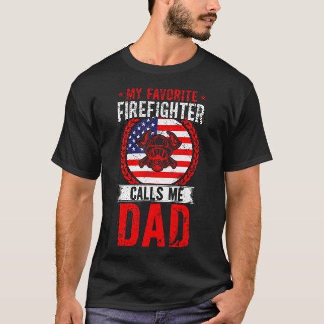 My Favorite Firefighter Calls Me Dad American Flag T-Shirt (Front)