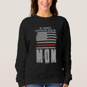 My Favorite Firefighter Calls Me Mom Fireman Desig Sweatshirt