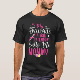 My Favorite Flight Attendant calls me Mom Cute 1 T-Shirt