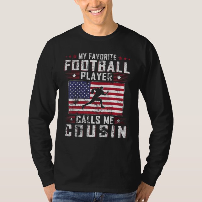 My Favorite Football Player Calls Me Cousin Father T-Shirt (Front)