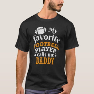 My Favorite Football Player Calls Me Daddy Thanksg T-Shirt