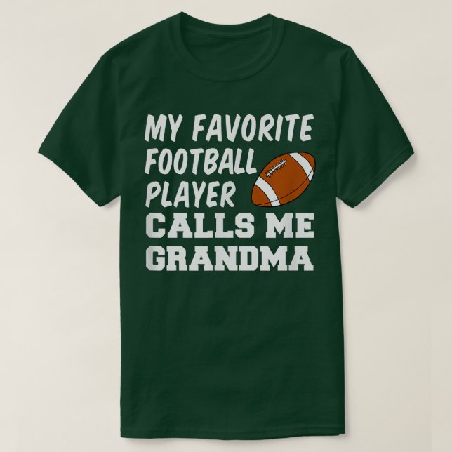 My Favorite Football Player Calls Me Grandma  T-Shirt (Design Front)