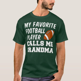 My Favorite Football Player Calls Me Grandma T-Shirt